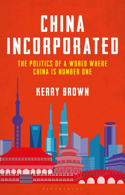 Book cover of China Incorporated: The Politics of a World Where China is Number One