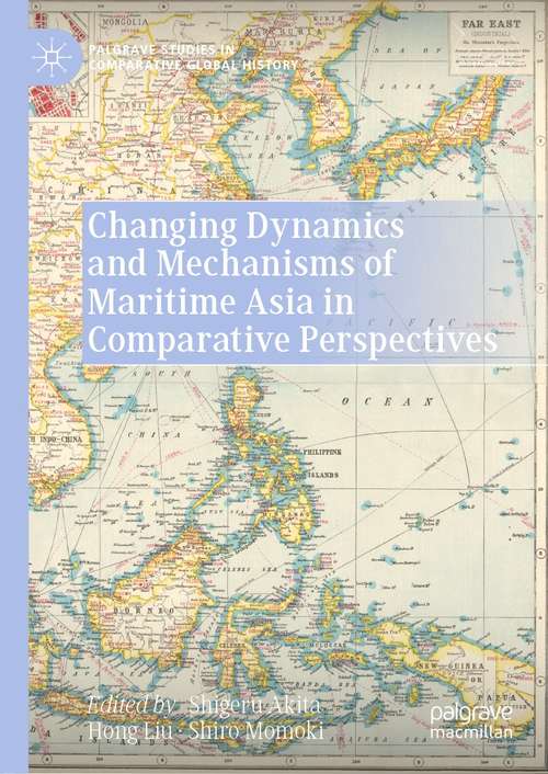 Book cover of Changing Dynamics and Mechanisms of Maritime Asia in Comparative Perspectives (1st ed. 2021) (Palgrave Studies in Comparative Global History)