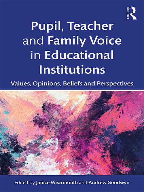 Book cover of Pupil, Teacher and Family Voice in Educational Institutions: Values, Opinions, Beliefs and Perspectives