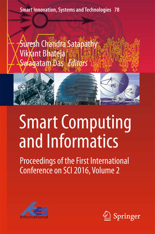 Book cover of Smart Computing and Informatics: Proceedings of the First International Conference on SCI 2016, Volume 2 (Smart Innovation, Systems and Technologies #78)