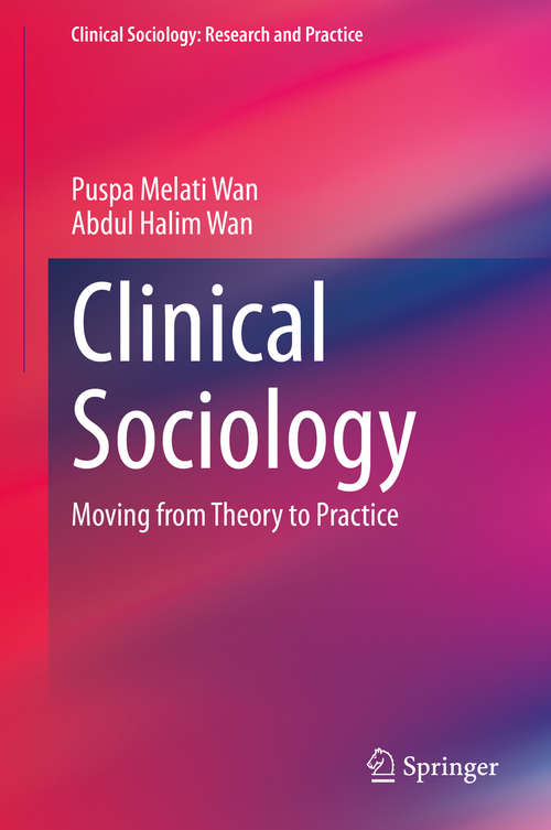 Book cover of Clinical Sociology: Moving from Theory to Practice (1st ed. 2020) (Clinical Sociology: Research and Practice)