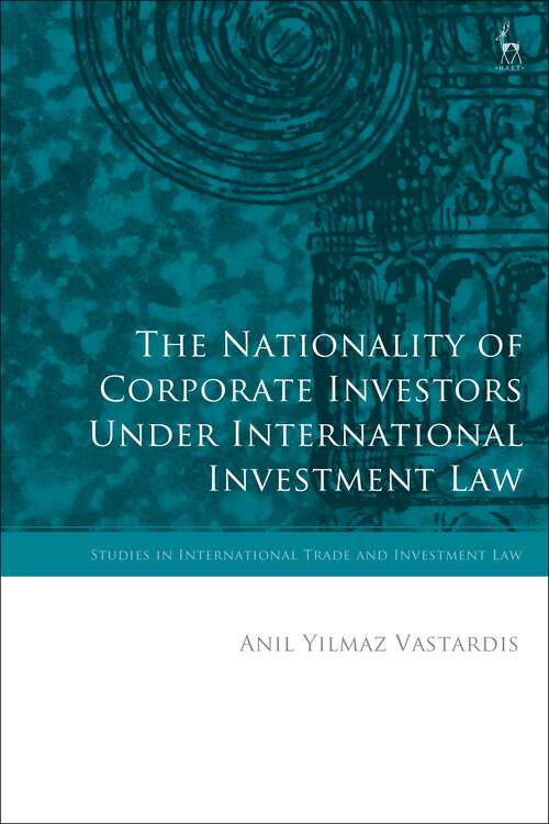 Book cover of The Nationality of Corporate Investors under International Investment Law (Studies in International Trade and Investment Law)