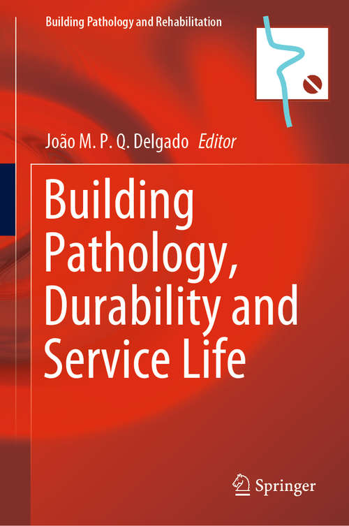 Book cover of Building Pathology, Durability and Service Life (1st ed. 2020) (Building Pathology and Rehabilitation #12)