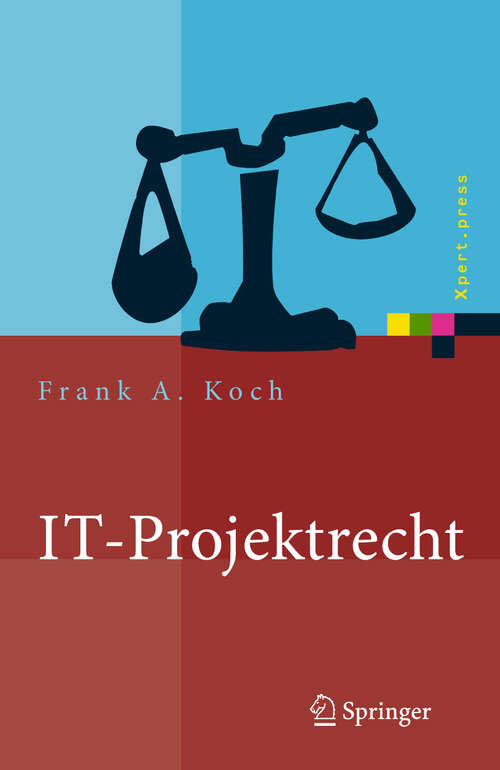 Book cover of IT-Projektrecht: Vertragliche Gestaltung und Steuerung von IT-Projekten, Best Practices, Haftung der Geschäftsleitung (2007) (Xpert.press)