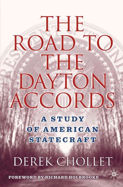 Book cover of The Road to the Dayton Accords: A Study of American Statecraft (2005)