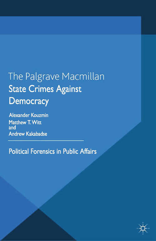 Book cover of State Crimes Against Democracy: Political Forensics in Public Affairs (2013)
