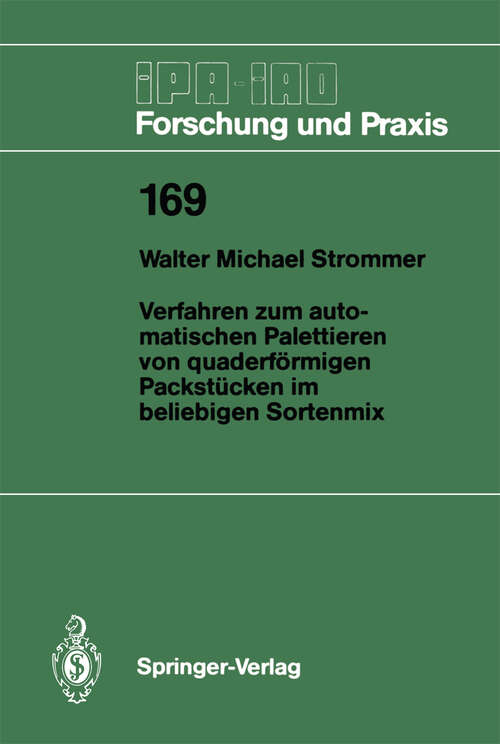 Book cover of Verfahren zum automatischen Palettieren von quaderförmigen Packstücken im beliebigen Sortenmix (1992) (IPA-IAO - Forschung und Praxis #169)