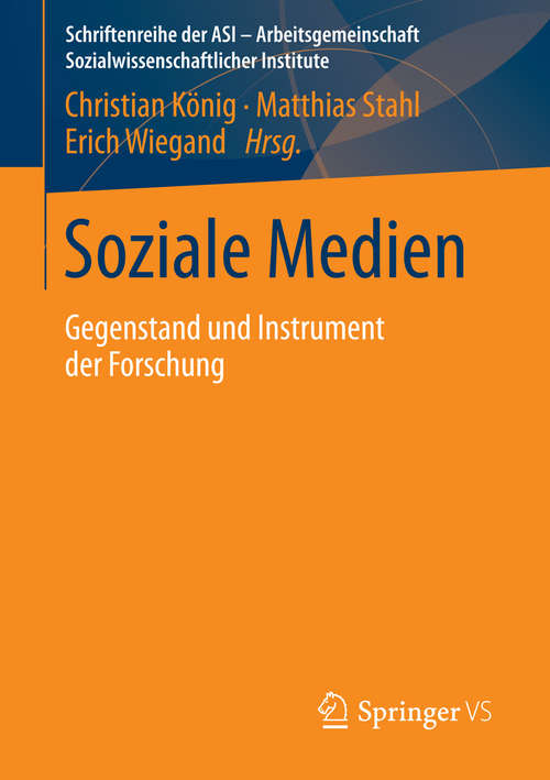 Book cover of Soziale Medien: Gegenstand und Instrument der Forschung (2014) (Schriftenreihe der ASI - Arbeitsgemeinschaft Sozialwissenschaftlicher Institute)