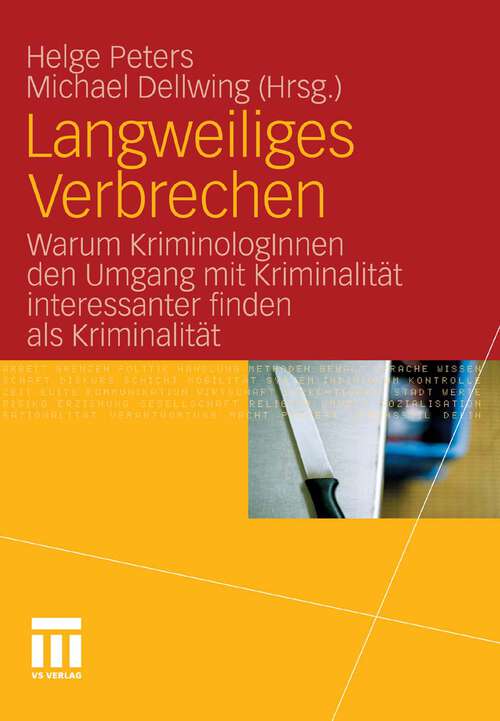 Book cover of Langweiliges Verbrechen: Warum KriminologInnen den Umgang mit Kriminalität interessanter finden als Kriminalität (2011)