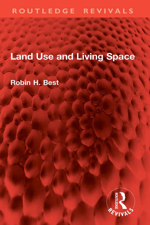 Book cover of Land Use and Living Space (Routledge Revivals)