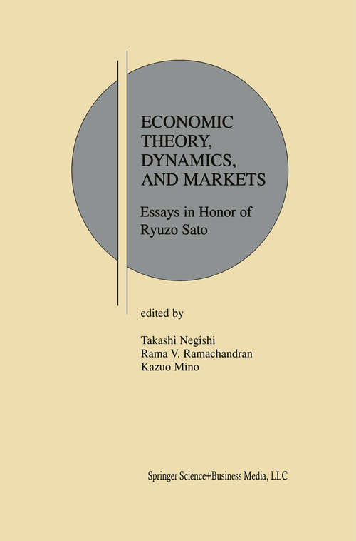 Book cover of Economic Theory, Dynamics and Markets: Essays in Honor of Ryuzo Sato (2001) (Research Monographs in Japan-U.S. Business and Economics #5)