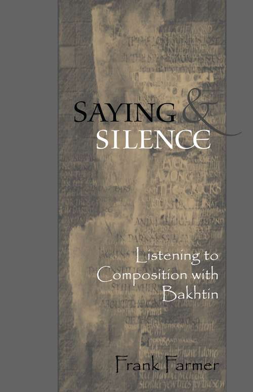 Book cover of Saying And Silence: Listening To Composition With Bakhtin