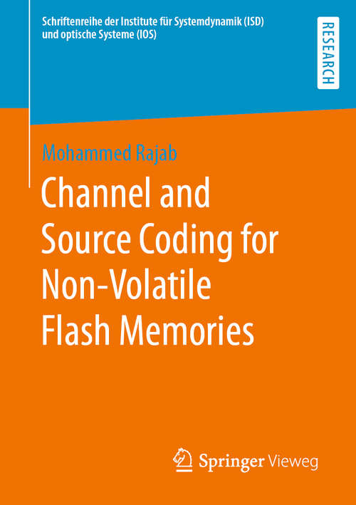 Book cover of Channel and Source Coding for Non-Volatile Flash Memories (1st ed. 2020) (Schriftenreihe der Institute für Systemdynamik (ISD) und optische Systeme (IOS))
