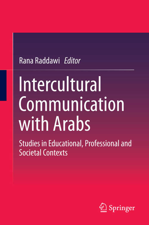 Book cover of Intercultural Communication with Arabs: Studies in Educational, Professional and Societal Contexts (2015)