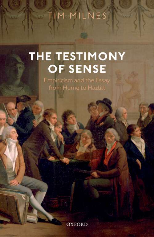 Book cover of The Testimony of Sense: Empiricism and the Essay from Hume to Hazlitt