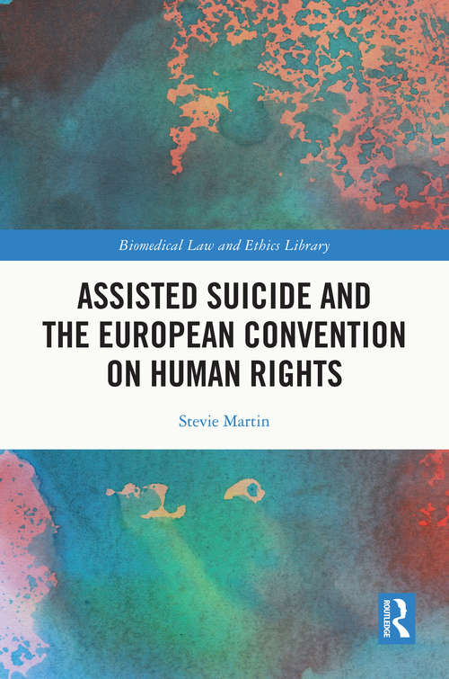 Book cover of Assisted Suicide and the European Convention on Human Rights (Biomedical Law and Ethics Library)