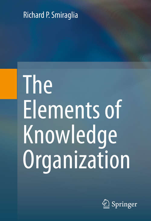 Book cover of The Elements of Knowledge Organization (2014)