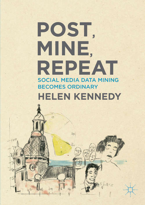 Book cover of Post, Mine, Repeat: Social Media Data Mining Becomes Ordinary (1st ed. 2016)