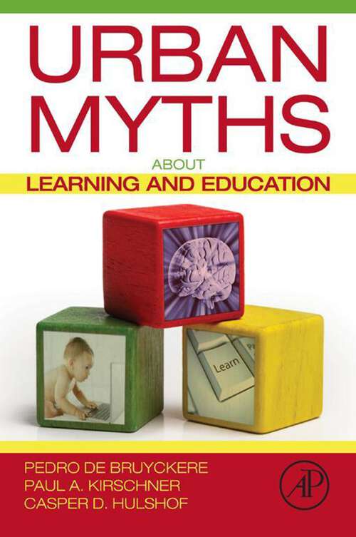 Book cover of Urban Myths about Learning and Education: Challenging Eduquacks, Extraordinary Claims, And Alternative Facts