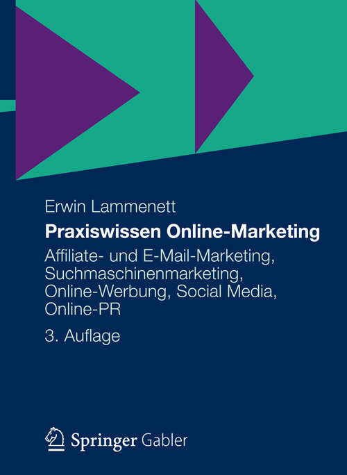 Book cover of Praxiswissen Online-Marketing: Affiliate- und E-Mail-Marketing, Suchmaschinenmarketing, Online-Werbung, Social Media, Online-PR (3. Aufl. 2012)