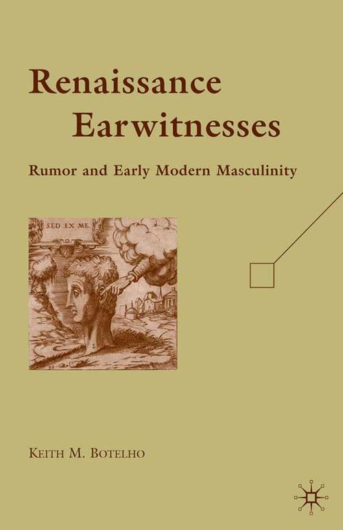 Book cover of Renaissance Earwitnesses: Rumor and Early Modern Masculinity (2009)