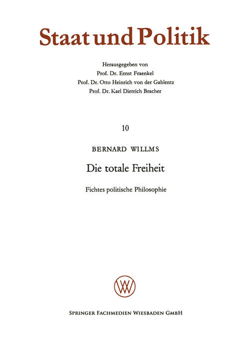 Book cover of Die totale Freiheit: Fichtes politische Philosophie (1967) (Staat und Politik #10)