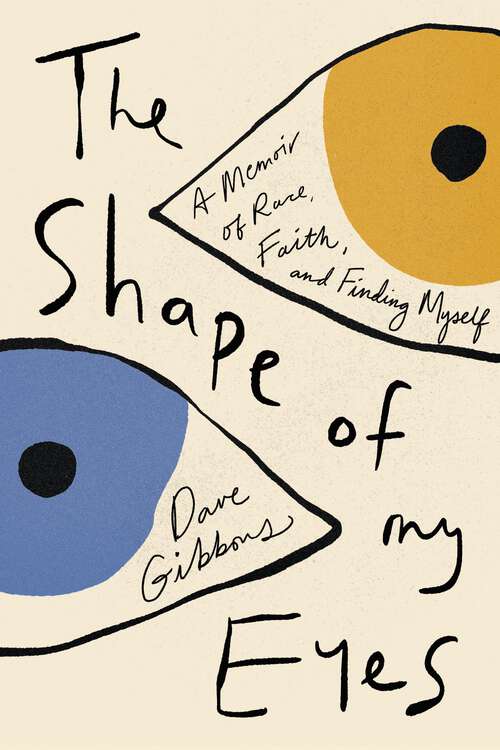 Book cover of The Shape of My Eyes: A Memoir of Race, Faith, and Finding Myself