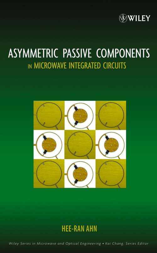 Book cover of Asymmetric Passive Components in Microwave Integrated Circuits (Wiley Series in Microwave and Optical Engineering #182)
