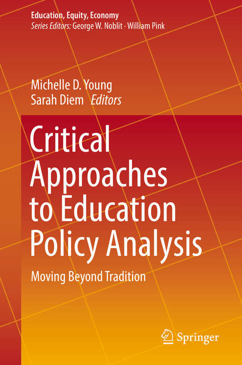 Book cover of Critical Approaches to Education Policy Analysis: Moving Beyond Tradition (Education, Equity, Economy #4)