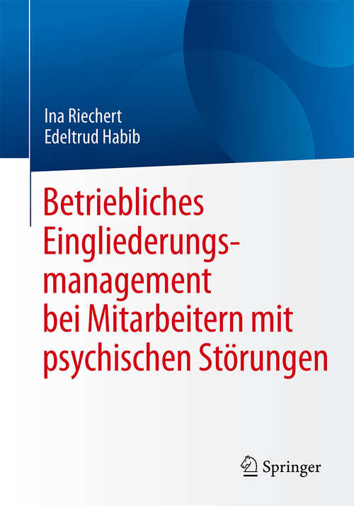 Book cover of Betriebliches Eingliederungsmanagement bei Mitarbeitern mit psychischen Störungen (1. Aufl. 2017)