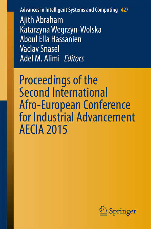Book cover of Proceedings of the Second International Afro-European Conference for Industrial Advancement AECIA 2015 (1st ed. 2016) (Advances in Intelligent Systems and Computing #427)