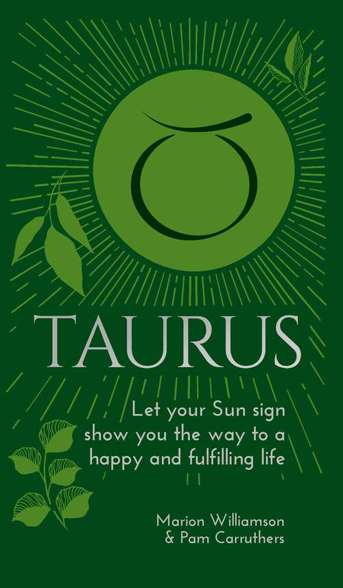 Book cover of Taurus: Let Your Sun Sign Show You the Way to a Happy and Fulfilling Life (Arcturus Astrology Library)