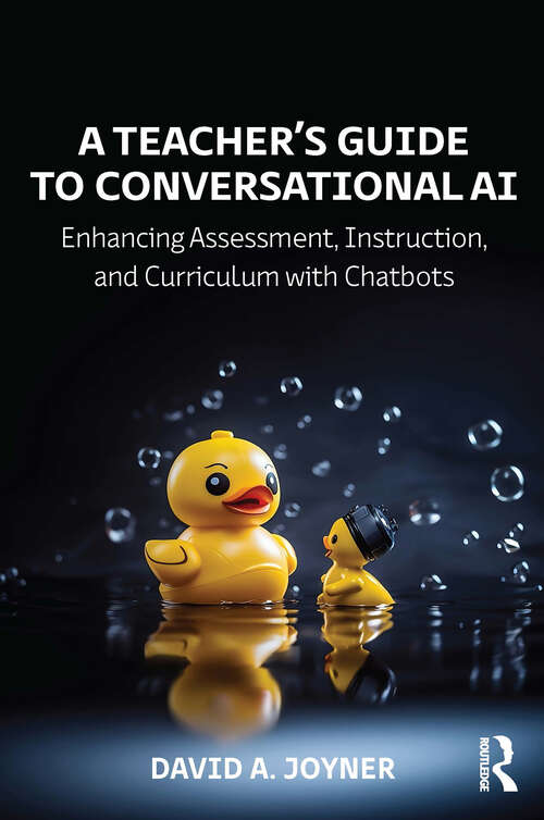 Book cover of A Teacher’s Guide to Conversational AI: Enhancing Assessment, Instruction, and Curriculum with Chatbots