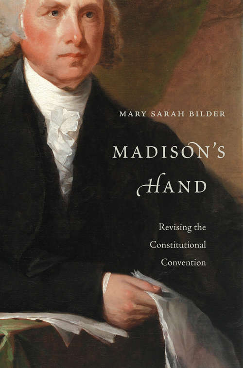 Book cover of Madison’s Hand: Revising The Constitutional Convention