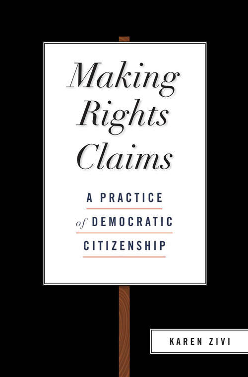 Book cover of Making Rights Claims: A Practice of Democratic Citizenship