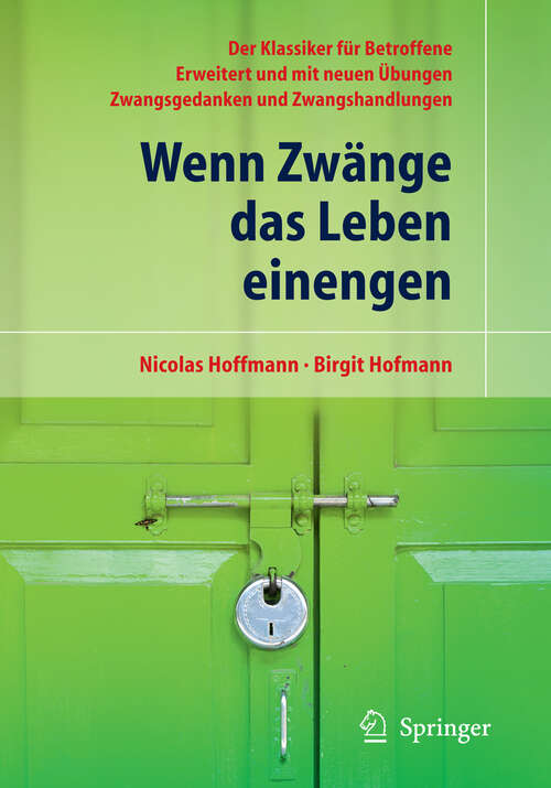 Book cover of Wenn Zwänge das Leben einengen: Der Klassiker für Betroffene - Erweitert und mit neuen Übungen - Zwangsgedanken und Zwangshandlungen (13. Aufl. 2011)