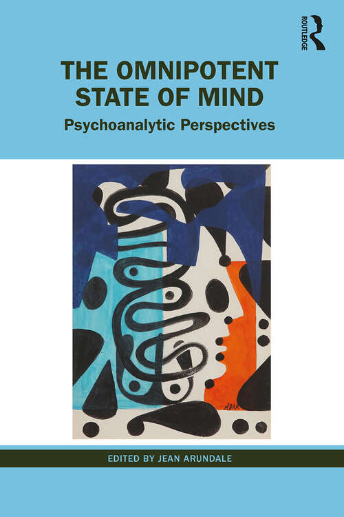 Book cover of The Omnipotent State of Mind: Psychoanalytic Perspectives