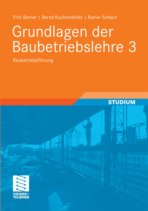 Book cover of Grundlagen der Baubetriebslehre 3: Baubetriebsführung (2009) (Leitfaden des Baubetriebs und der Bauwirtschaft)