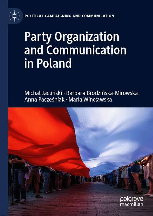 Book cover of Party Organization and Communication in Poland (1st ed. 2021) (Political Campaigning and Communication)