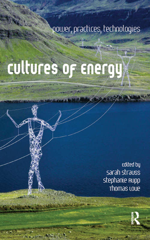 Book cover of Cultures of Energy: Power, Practices, Technologies