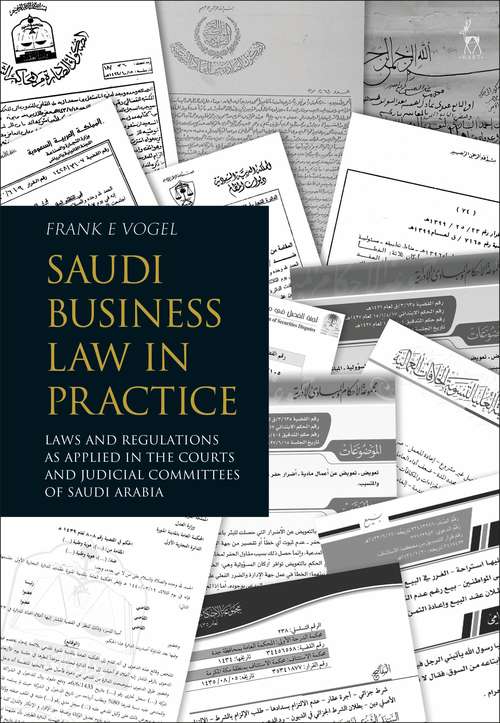 Book cover of Saudi Business Law in Practice: Laws and Regulations as Applied in the Courts and Judicial Committees of Saudi Arabia