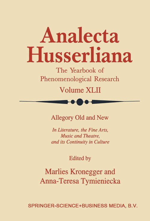 Book cover of Allegory Old and New: In Literature, the Fine Arts, Music and Theatre, and Its Continuity in Culture (1994) (Analecta Husserliana #42)