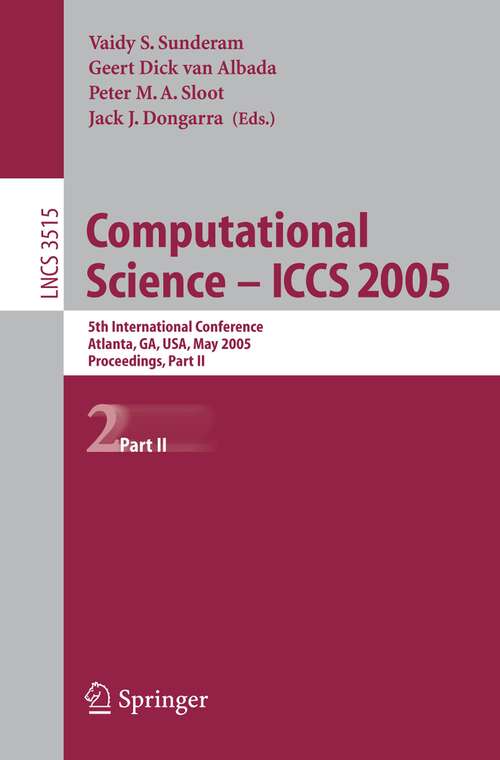 Book cover of Computational Science -- ICCS 2005: 5th International Conference, Atlanta, GA, USA, May 22-25, 2005, Proceedings, Part II (2005) (Lecture Notes in Computer Science #3515)