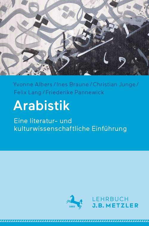 Book cover of Arabistik: Eine literatur- und kulturwissenschaftliche Einführung (1. Aufl. 2021)