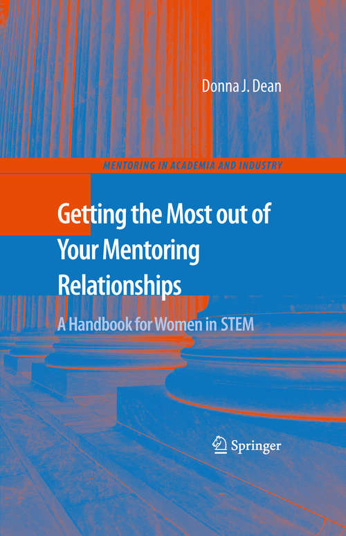 Book cover of Getting the Most out of Your Mentoring Relationships: A Handbook for Women in STEM (2009) (Mentoring in Academia and Industry #3)