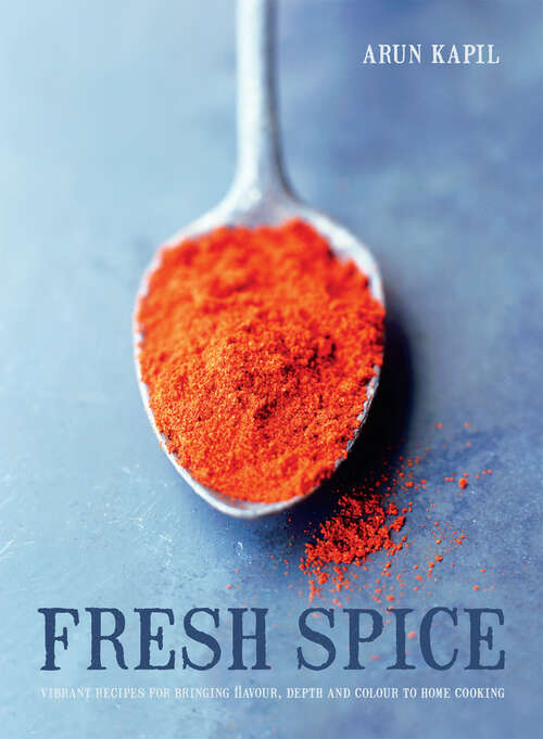 Book cover of Fresh Spice: Vibrant Recipes For Bringing Flavour, Depth And Colour To Home Cooking (ePub edition)