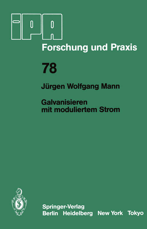 Book cover of Galvanisieren mit moduliertem Strom (1984) (IPA-IAO - Forschung und Praxis #78)