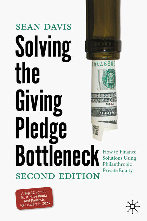 Book cover of Solving the Giving Pledge Bottleneck: How to Finance Solutions Using Philanthropic Private Equity (Second Edition 2024)