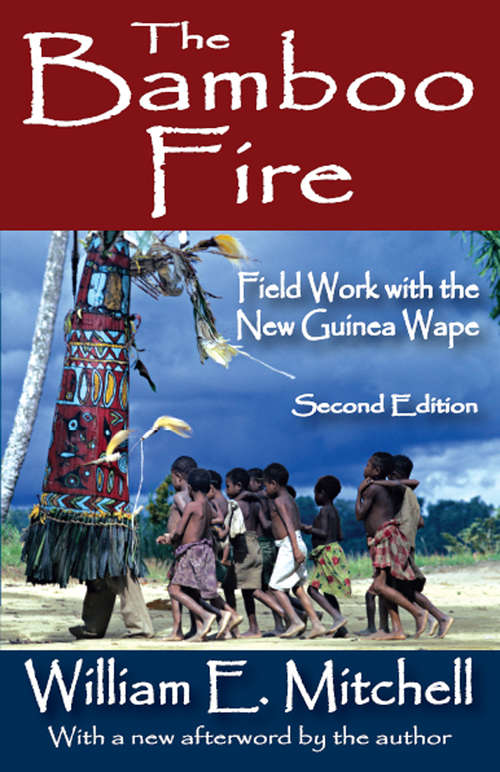 Book cover of The Bamboo Fire: Field Work with the New Guinea Wape (2)