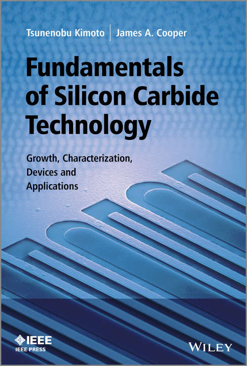 Book cover of Fundamentals of Silicon Carbide Technology: Growth, Characterization, Devices and Applications (Wiley - IEEE)